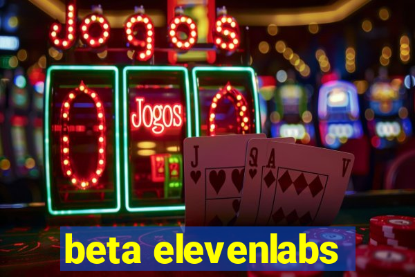 beta elevenlabs