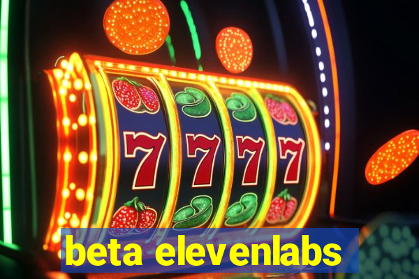 beta elevenlabs