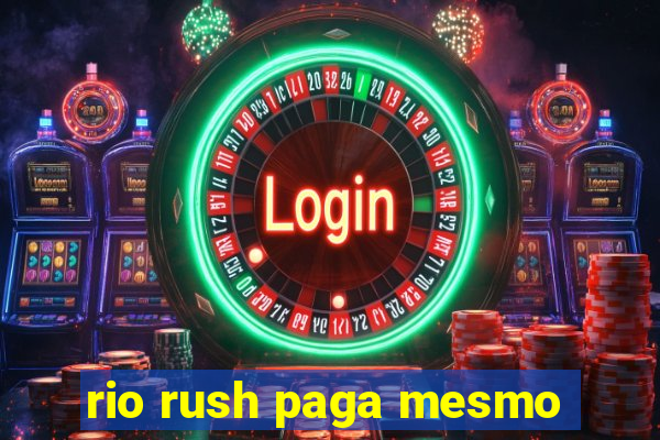 rio rush paga mesmo