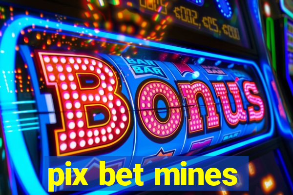 pix bet mines