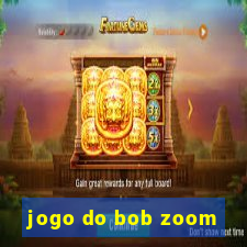 jogo do bob zoom