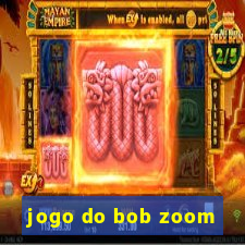 jogo do bob zoom