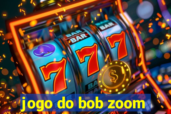 jogo do bob zoom