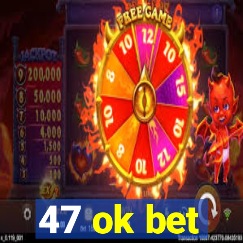 47 ok bet