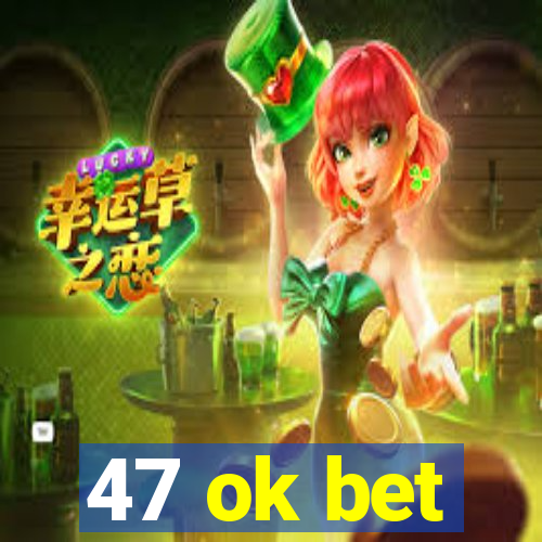 47 ok bet