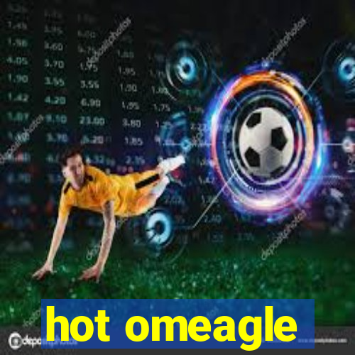 hot omeagle