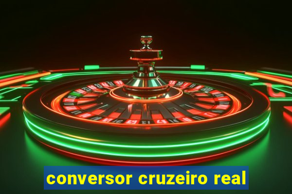 conversor cruzeiro real