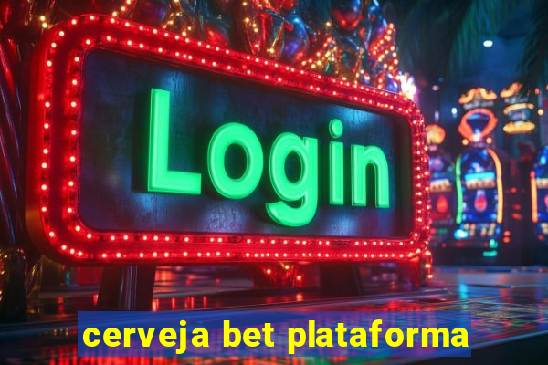 cerveja bet plataforma