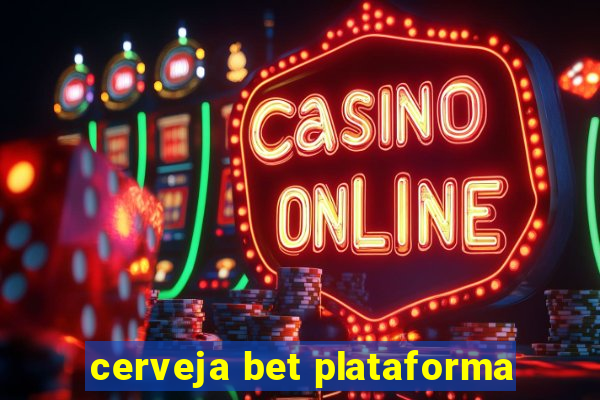 cerveja bet plataforma