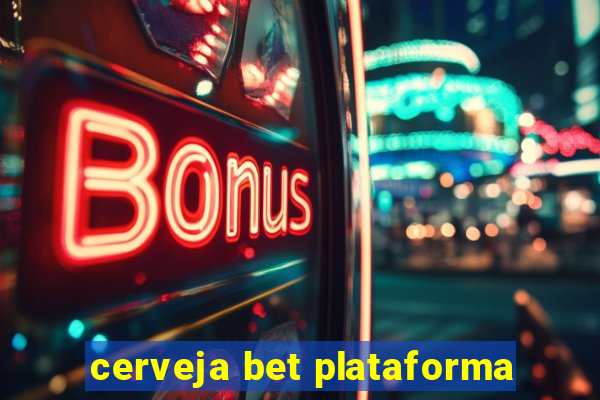 cerveja bet plataforma