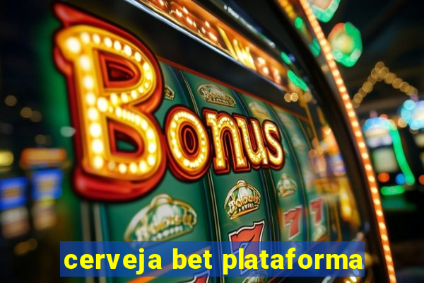 cerveja bet plataforma