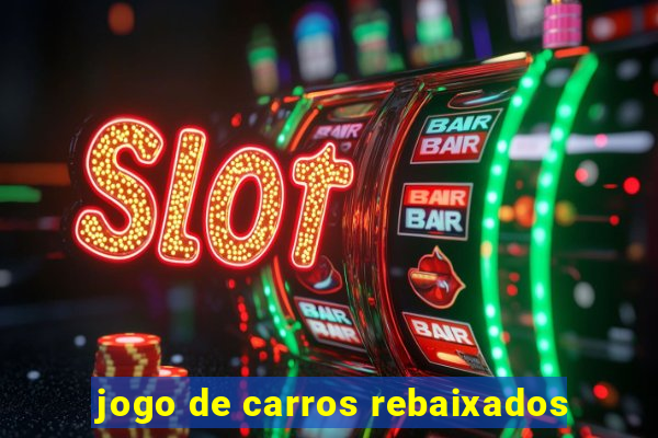 jogo de carros rebaixados