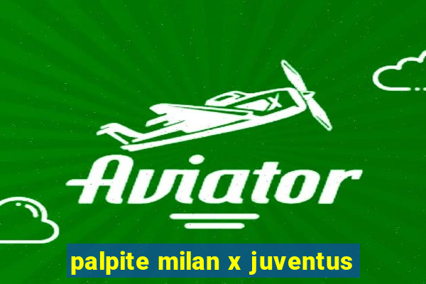 palpite milan x juventus