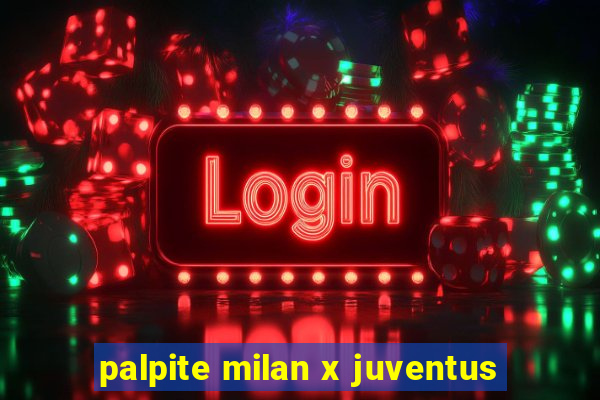 palpite milan x juventus