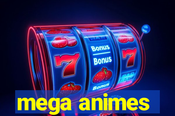 mega animes