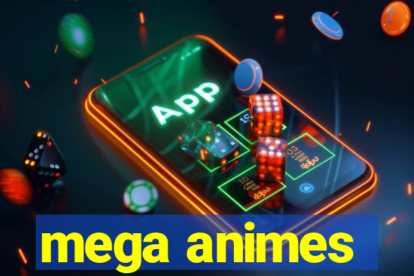 mega animes