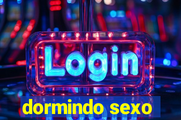 dormindo sexo