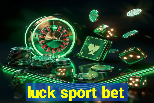 luck sport bet