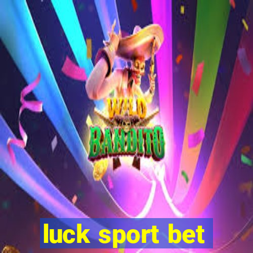 luck sport bet