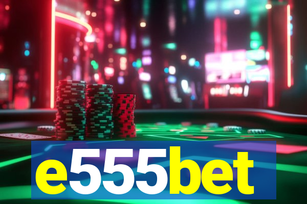 e555bet