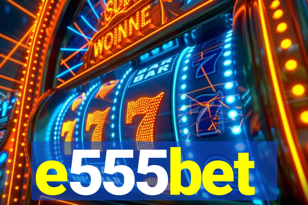 e555bet