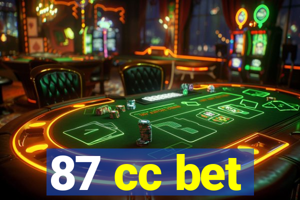 87 cc bet