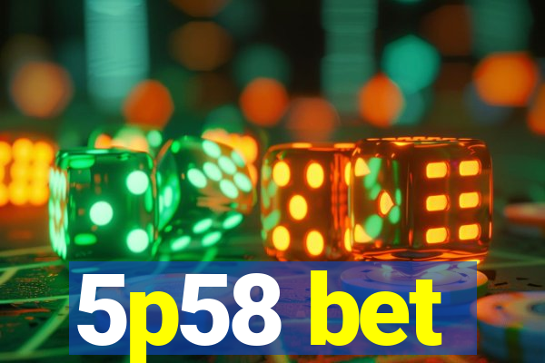 5p58 bet