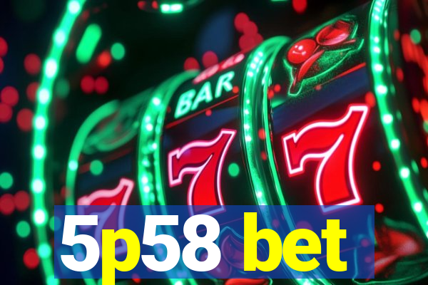 5p58 bet