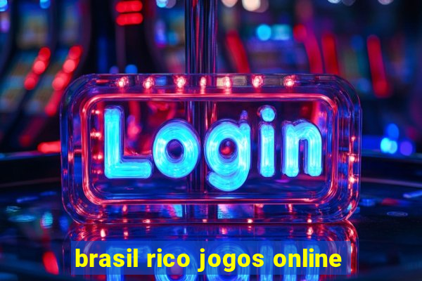 brasil rico jogos online