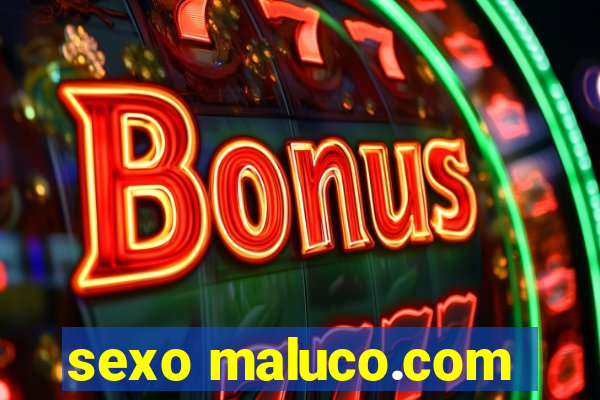 sexo maluco.com