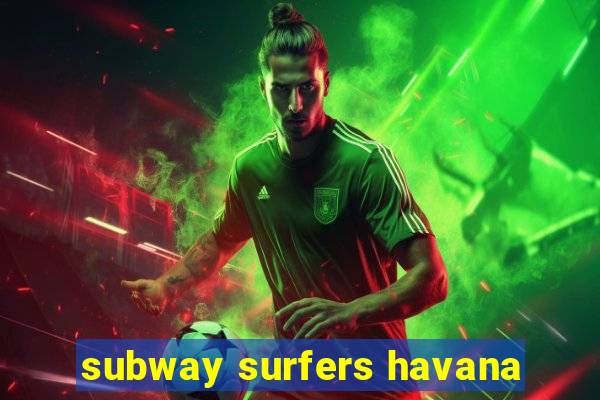 subway surfers havana