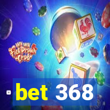 bet 368