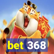 bet 368