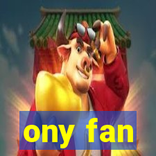 ony fan