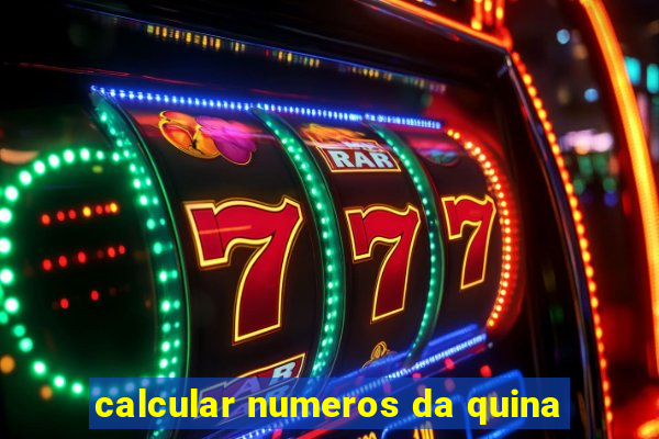 calcular numeros da quina