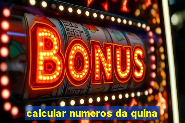 calcular numeros da quina