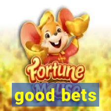 good bets