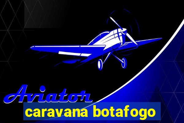 caravana botafogo