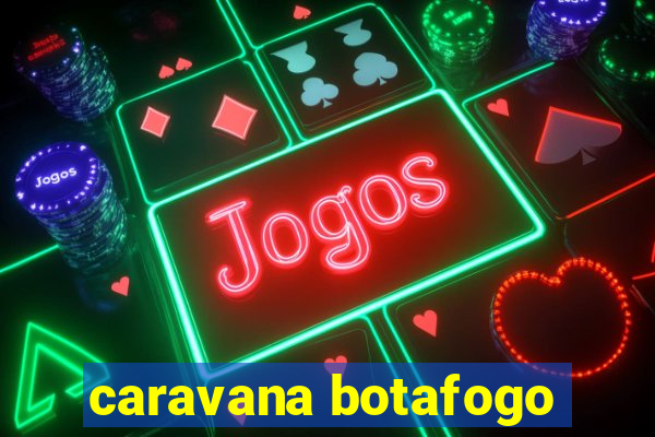 caravana botafogo