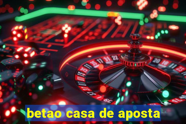 betao casa de aposta