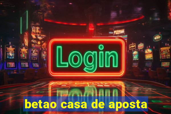 betao casa de aposta