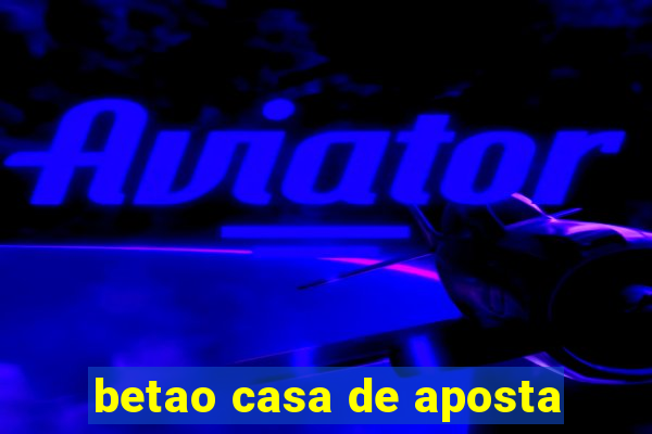 betao casa de aposta