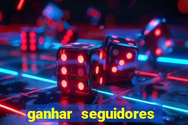 ganhar seguidores instagram gratis