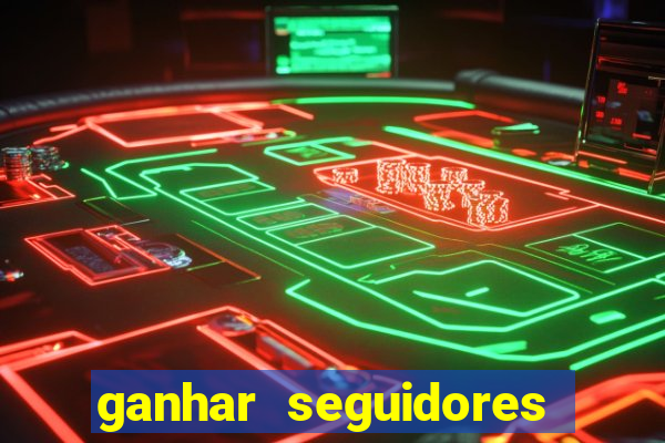 ganhar seguidores instagram gratis