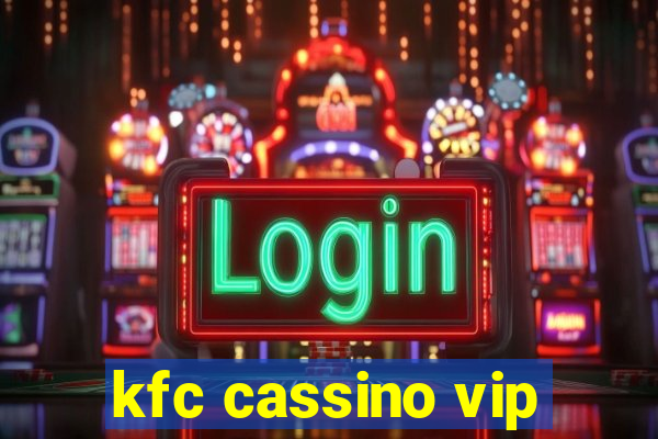 kfc cassino vip