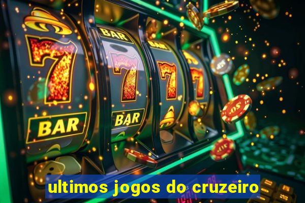 ultimos jogos do cruzeiro