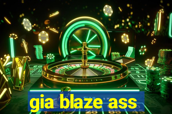 gia blaze ass