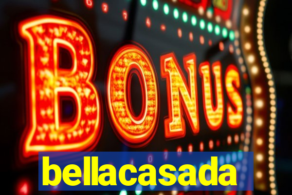 bellacasada