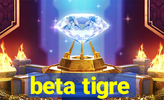 beta tigre