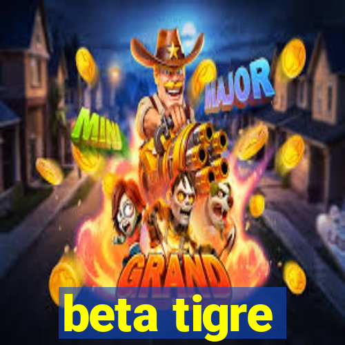 beta tigre